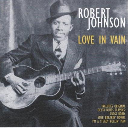 Love In Vain - CD Audio di Robert Johnson