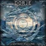Centered and One - CD Audio di Dorje