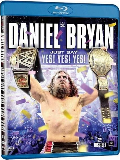Daniel Bryan. Just Say Yes! Yes! Yes! (2 Blu-ray) - Blu-ray