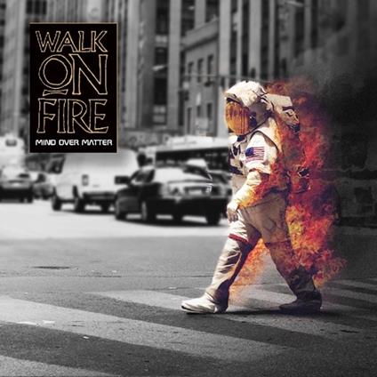 Mind Over Matter - CD Audio di Walk on Fire