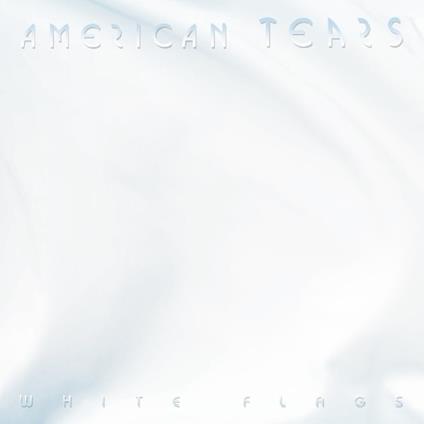 White Flags - CD Audio di American Tears