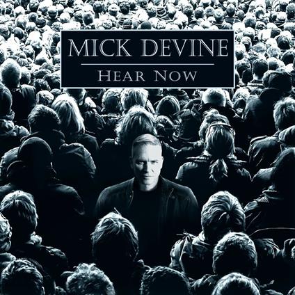 Hear Now - CD Audio di Mick Devine