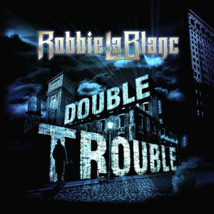 Double Trouble - CD Audio di Robbie Lablanc