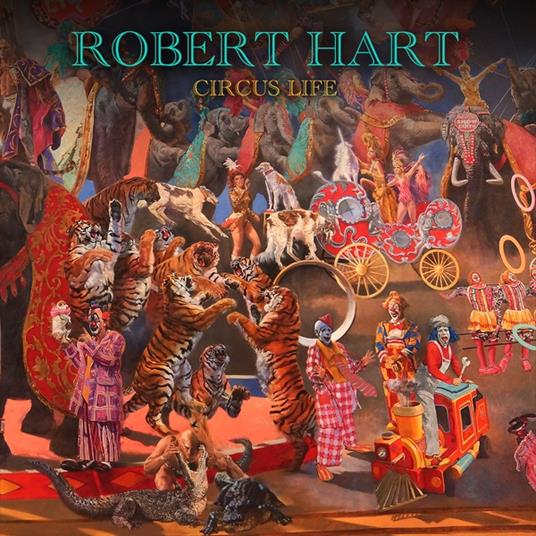 Circus Life - CD Audio di Robert Hart