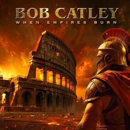When Empires Burn - CD Audio di Bob Catley