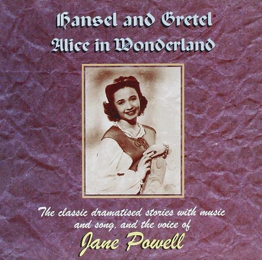 Jane Powell-Hansel & Gretel - Alice In W - CD Audio di Jane Powell