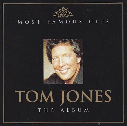 The Album Cd 1 - Most Famous Hits - CD Audio di Tom Jones