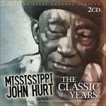 Classic Years - CD Audio di Mississippi John Hurt
