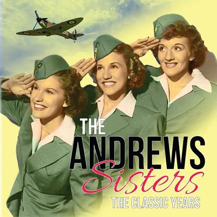 The Classic Years - CD Audio di Andrews Sisters