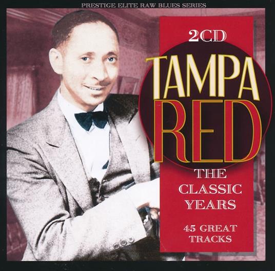 Classic Years - CD Audio di Tampa Red