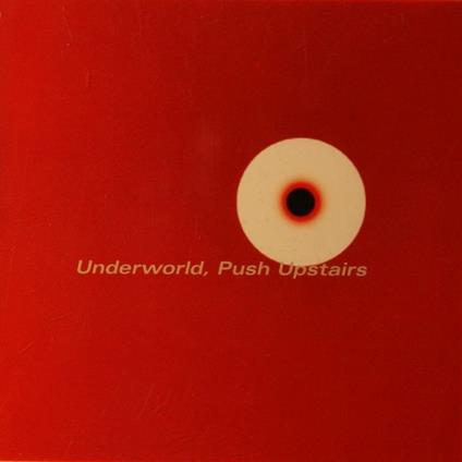 Push Upstairs - CD Audio di Underworld