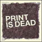 Print Is Dead vol.1