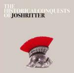 The Historical Conquests of Josh Ritter