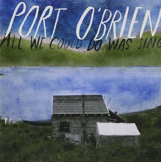 All We Could Do Was Sing - CD Audio di Port O'Brien