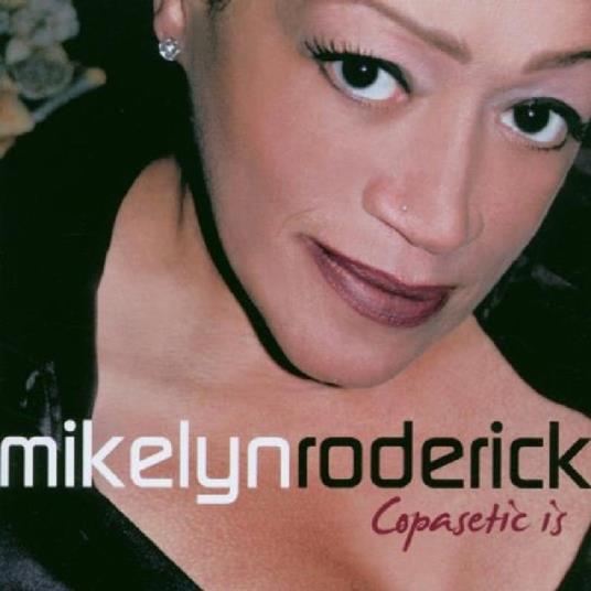 Copasetic Is - CD Audio di Mikelyn Roderick