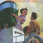 Holiday - CD Audio di Magnetic Fields