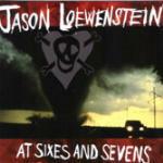 At Sixes and Sevens - CD Audio di Jason Loewenstein