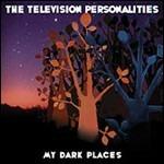 My Dark Places - Vinile LP di Television Personalities