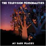 My Dark Places - CD Audio di Television Personalities
