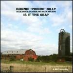 Is it the Sea? - CD Audio di Bonnie Prince Billy
