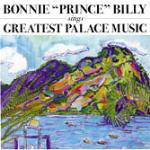 Greatest Palace Music - CD Audio di Bonnie Prince Billy