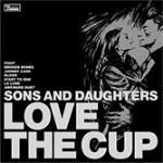 Love the Cup - CD Audio di Sons and Daughters