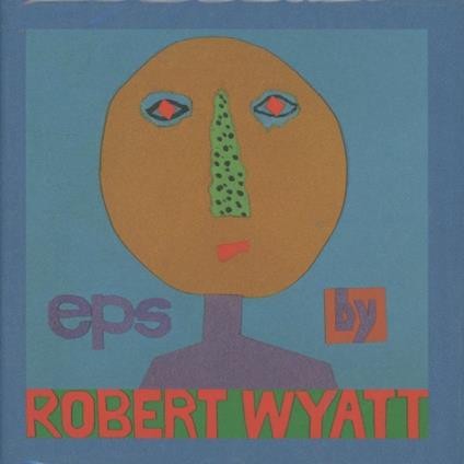 Eps - CD Audio Singolo di Robert Wyatt