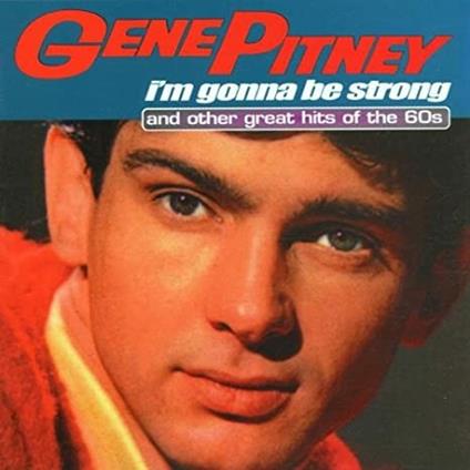 I'm Gonna Be Strong - CD Audio di Gene Pitney
