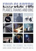 Eric Clapton. Planes, Trains and Eric (DVD)
