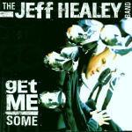 Get me Some - CD Audio di Jeff Healey (Band)