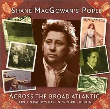 Across the Broad Atlantic Live - CD Audio di Shane MacGowan's Popes