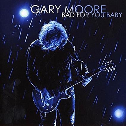 Bad for You Baby - CD Audio di Gary Moore