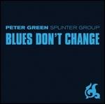 Blues Don't Change - CD Audio di Peter Green