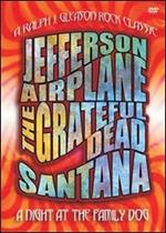 A Night At the Family Dog 1970. Santana, Grateful Dead, Jefferson Airplane