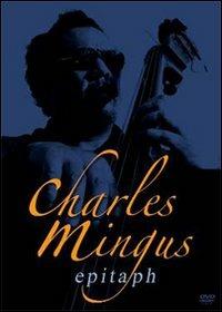 Charles Mingus. Epitaph (DVD) - DVD di Charles Mingus