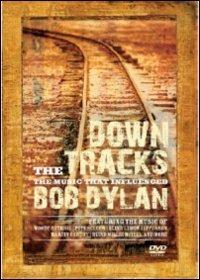 Down The Tracks. The Music That Influenced Bob Dylan (DVD) - DVD