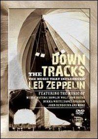 Down The Tracks. The Music That Influenced Led Zeppelin (DVD) - DVD