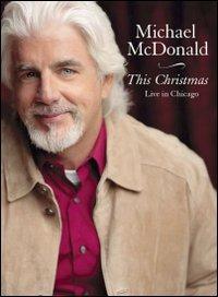 Michael McDonald. This Christmas. Live in Chicago (DVD) - DVD di Michael McDonald
