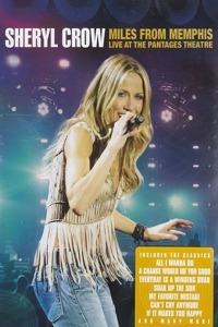 Sheryl Crow. Miles From Memphis. Live At The Pantages Theatre (DVD) - DVD di Sheryl Crow