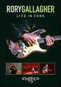 Rory Gallagher. Live in Cork (DVD) - DVD di Rory Gallagher