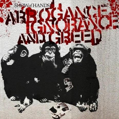 Arrogance Ignorance - CD Audio di Show of Hands