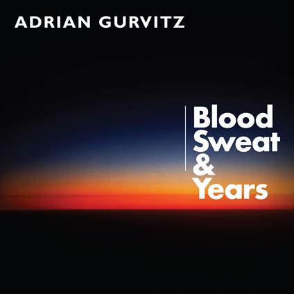 Blood, Sweat And Years - CD Audio di Adrian Gurvitz