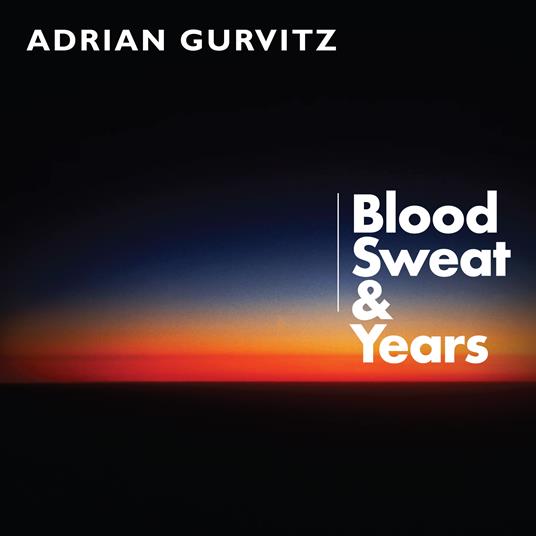 Blood, Sweat And Years - CD Audio di Adrian Gurvitz
