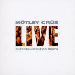 Live: Entertainment or Death - CD Audio di Mötley Crüe