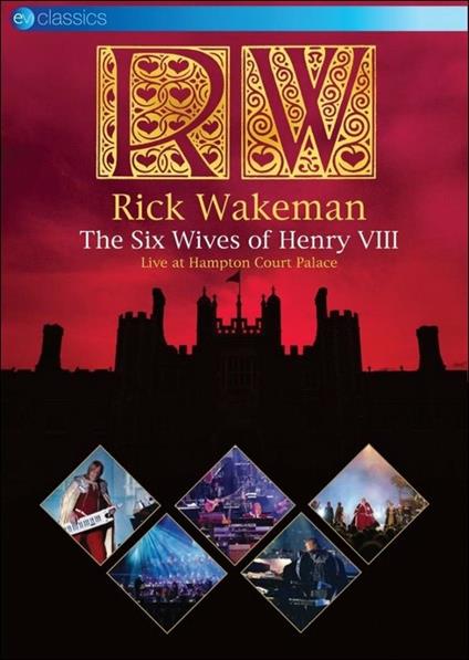 Rick Wakeman. The Six Wives Of Henry VIII. Live At Hampton Court Palace (Blu-ray) - Blu-ray di Rick Wakeman