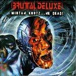 Mr Kurtz He Dead - CD Audio di Brutal Deluxe