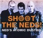 Shoot the Neds! - CD Audio di Ned's Atomic Dustbin