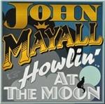 Howlin' at the Moon - CD Audio di John Mayall