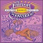 And the Band Played on - CD Audio di Fairport Convention