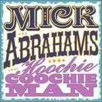Hoochie Coochie Man - CD Audio di Mick Abrahams